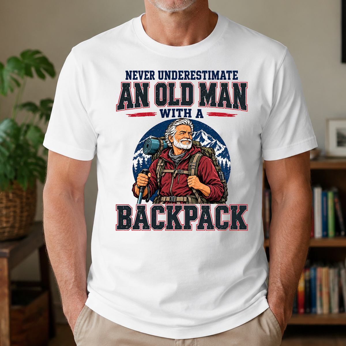 Never Underestimate An Old Man With A Backpack - 4-TS2D-White