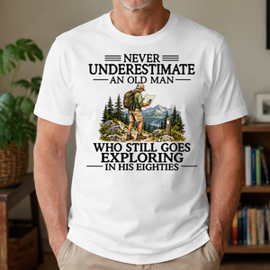 Never Underestimate An Old Man Exploring 80s - 4-TS2D-White