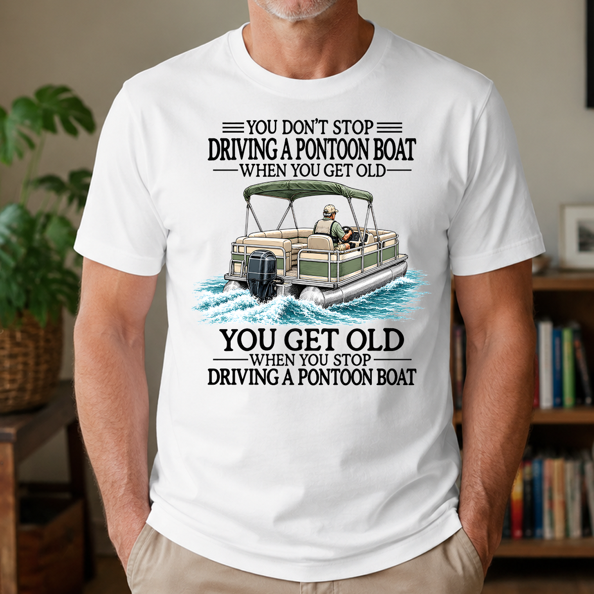 Don't Stop Driving A Pontoon Boat - 4-TS2D-White