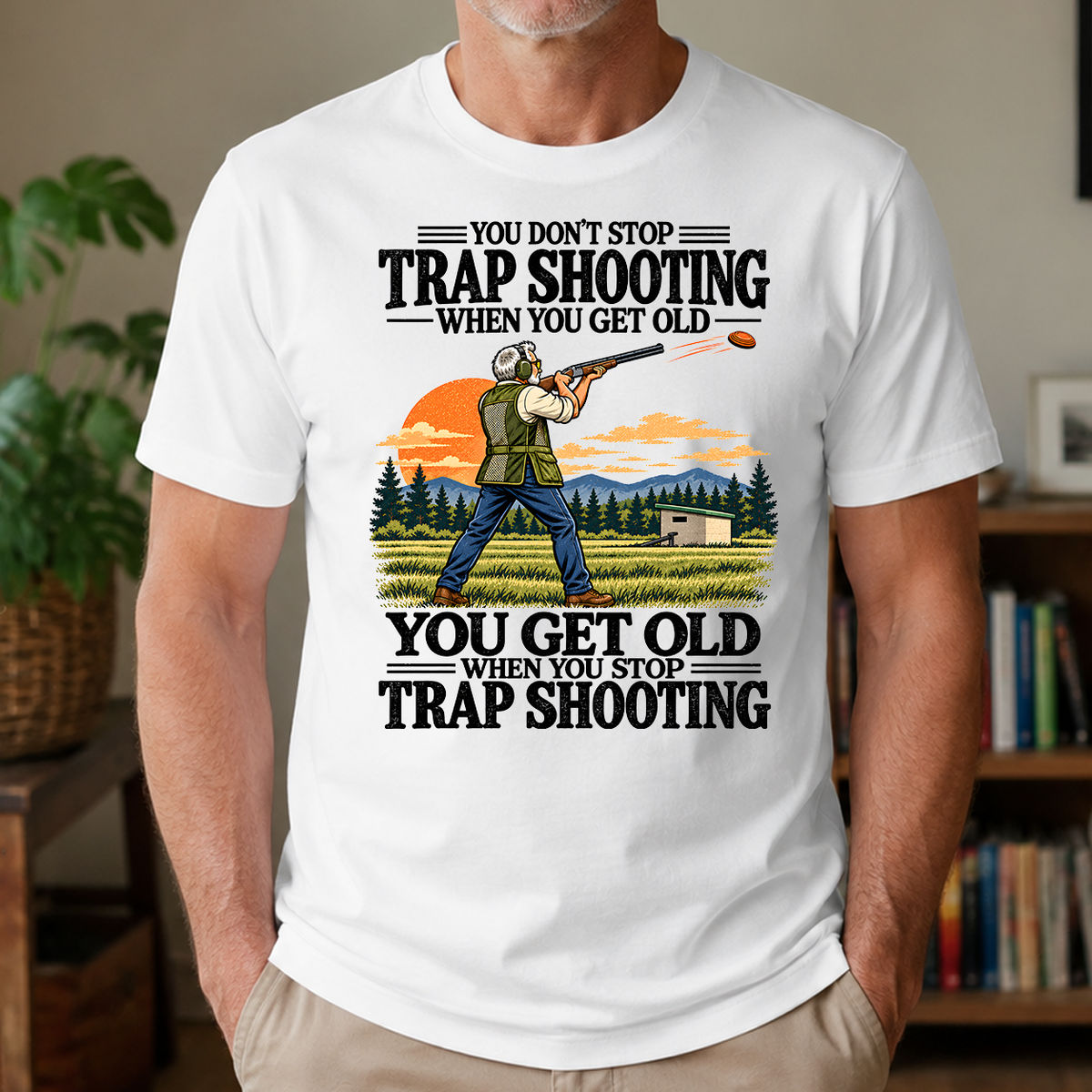 You Don't Stop Trap Shooting When You Get Old - 4-TS2D-White