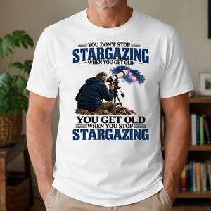 Stargazing You Get Old When You Stop - 4-TS2D-White