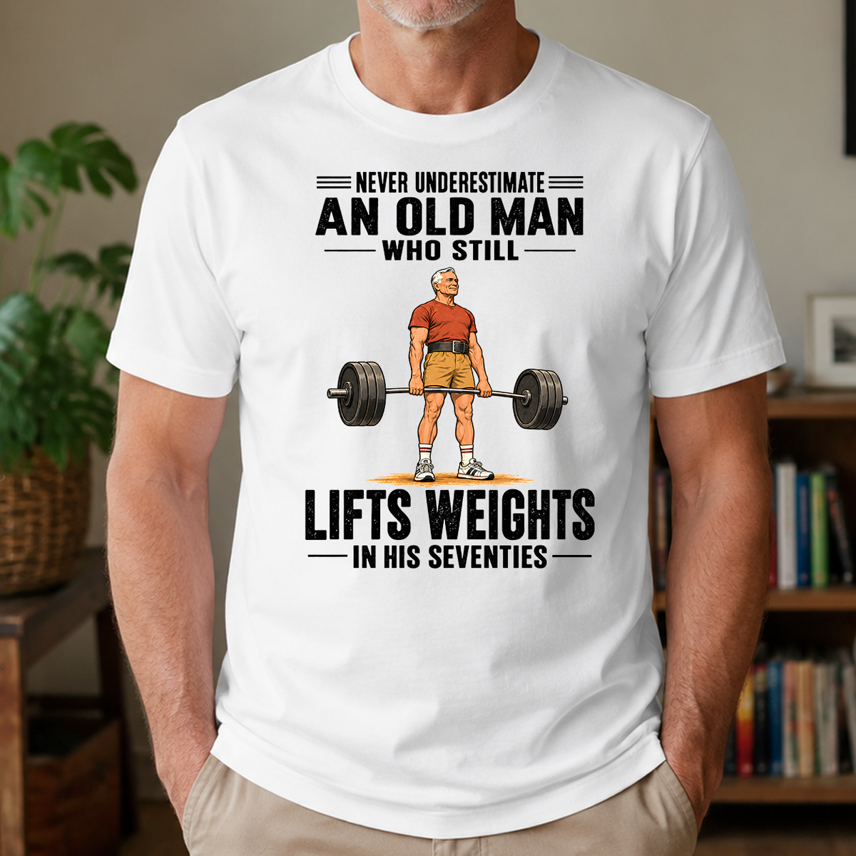 Never Underestimate An Old Man Lifts Weights In His 70s - 4-TS2D-White