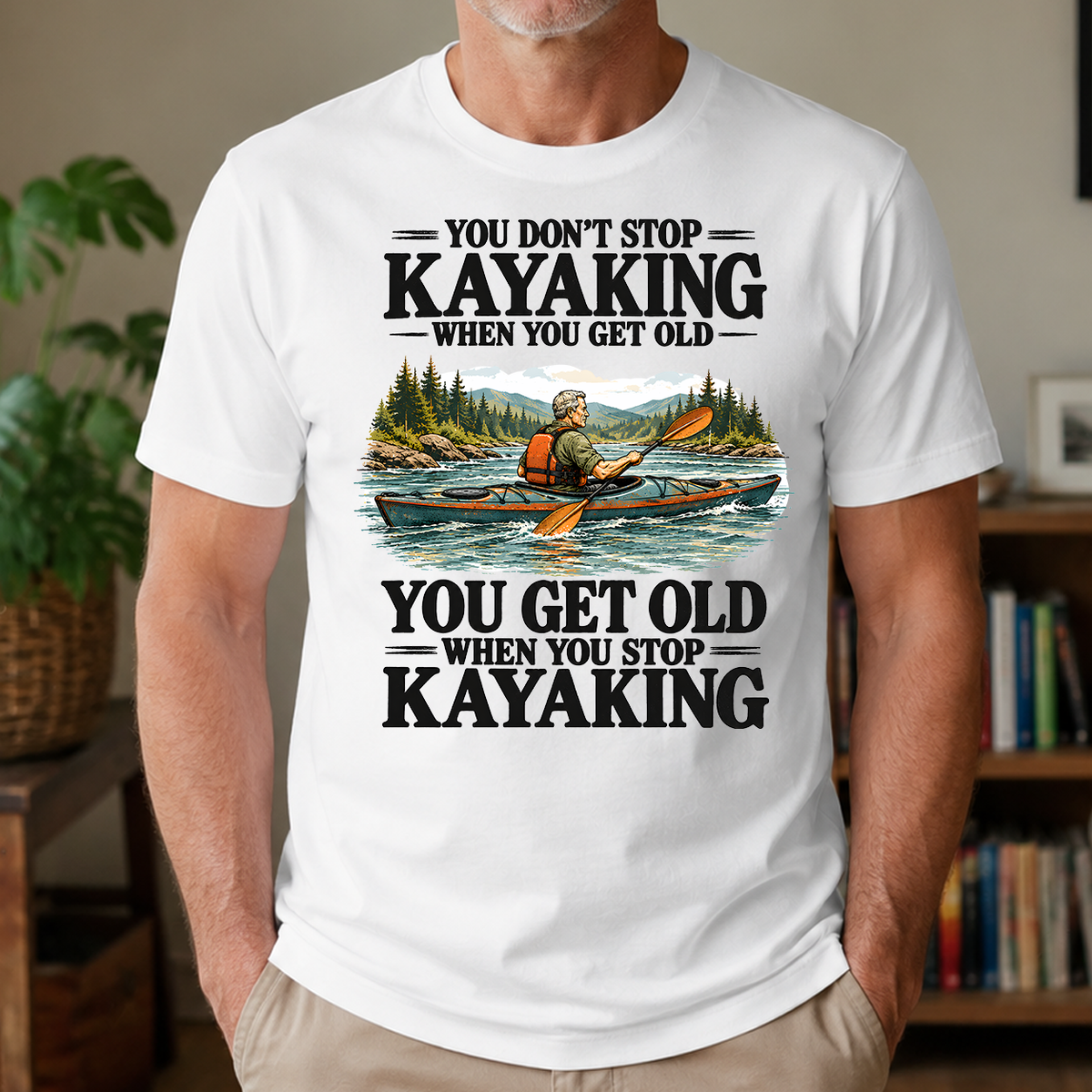 You Don't Stop Kayaking When You Get Old - 4-TS2D-White