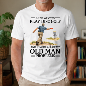 I Just Want To Play Disc Golf - 4-TS2D-White