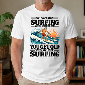 You Get Old When You Stop Surfing - 4-TS2D-White
