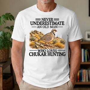 Never Underestimate An Old Man Who Loves Chukar Hunting - 4-TS2D-White