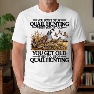 Don't Stop Quail Hunting - 4-TS2D-White