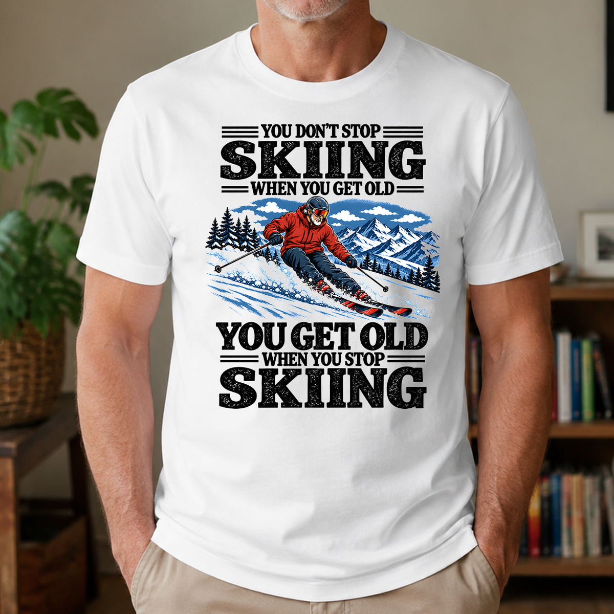 You Get Old When You Stop Skiing - 4-TS2D-White