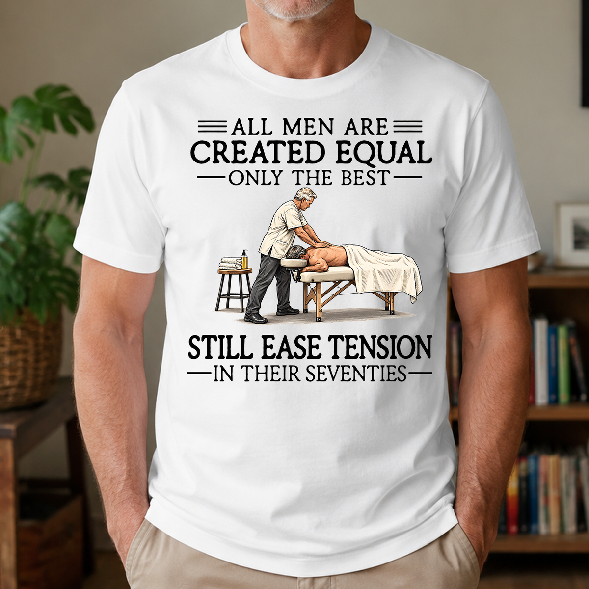 All Men Are Created Equal Only The Best Still Ease Tension Massage Therapist 70s - 4-TS2D-White