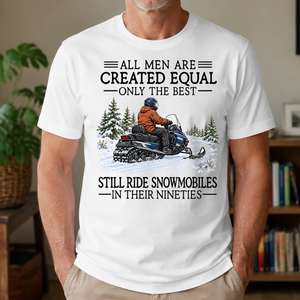 All Men Are Created Equal Only The Best Still Ride Snowmobiles 90s - 4-TS2D-White