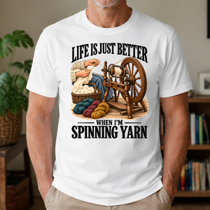 Life Is Just Better When I'm Spinning Yarn - 4-TS2D-White_7-TS2D-White