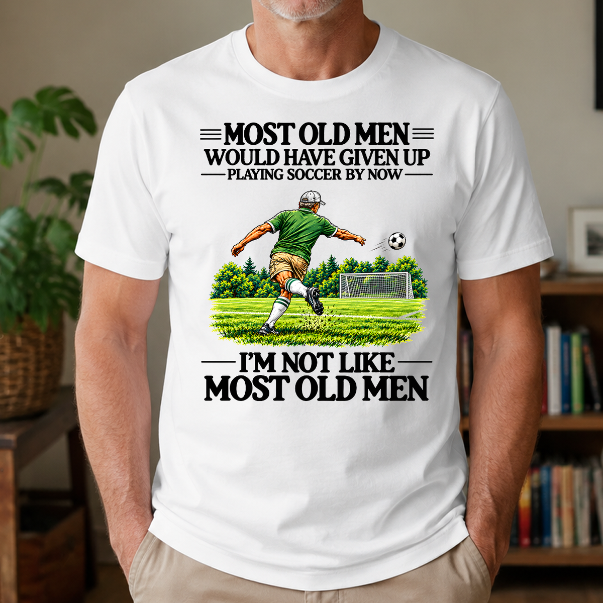 Most Old Man Would Have Given Up Playing Soccer - 4-TS2D-White