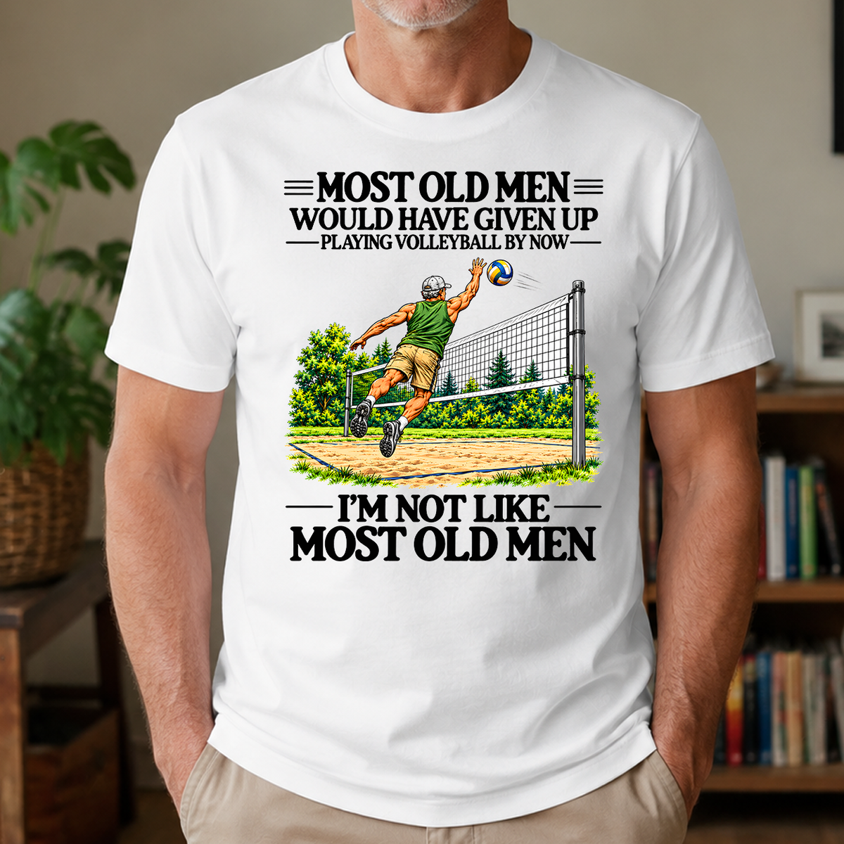 Most Old Man Would Have Given Up Playing Volleyball - 4-TS2D-White