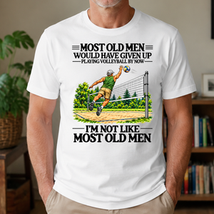 Most Old Man Would Have Given Up Playing Volleyball - 4-TS2D-White