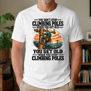 You Get Old When You Stop Climbing Poles - 4-TS2D-White