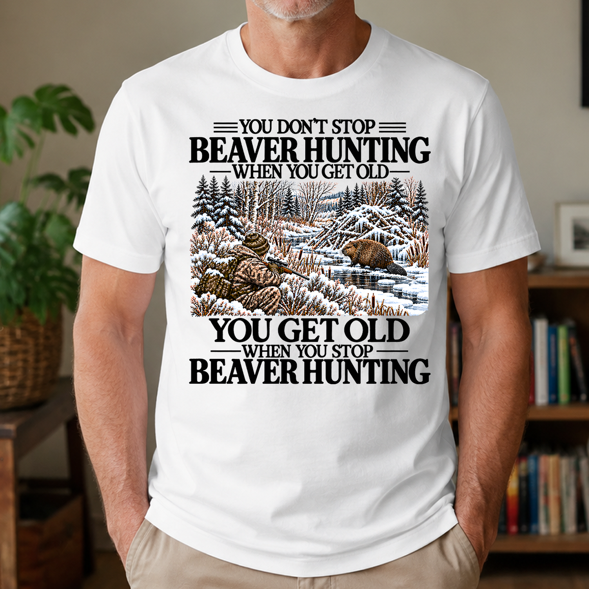 Don't Stop Beaver Hunting Snow - 4-TS2D-White