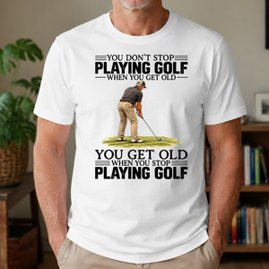 Vintage You Get Old When You Stop Playing Golf - 4-TS2D-White