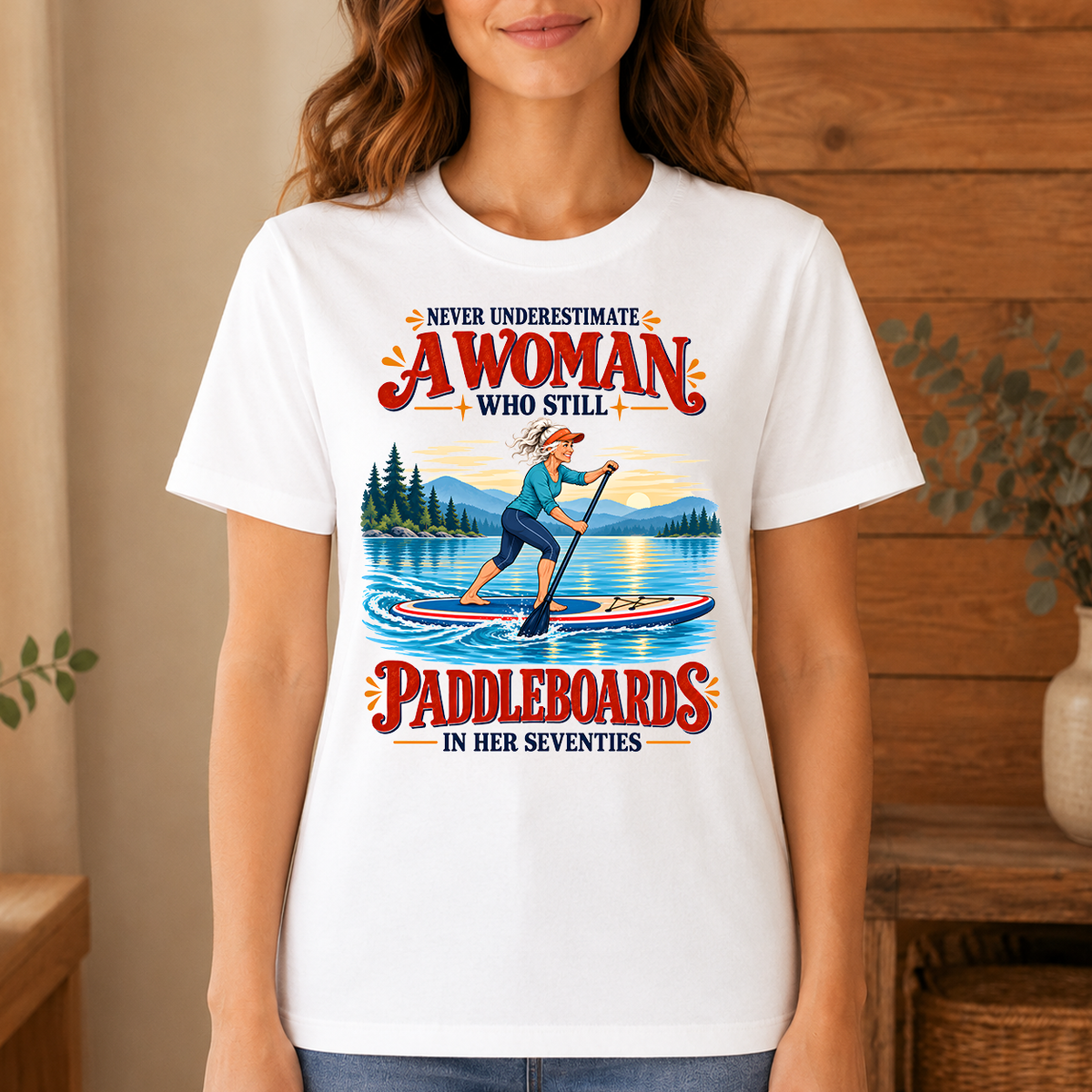 Never Underestimate A Woman Still Paddleboards - 4-TS2D-White