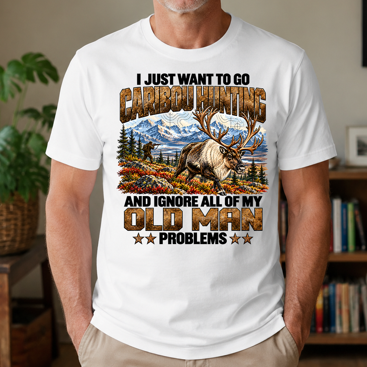 I Just Want To Go Caribou Hunting - 4-TS2D-White
