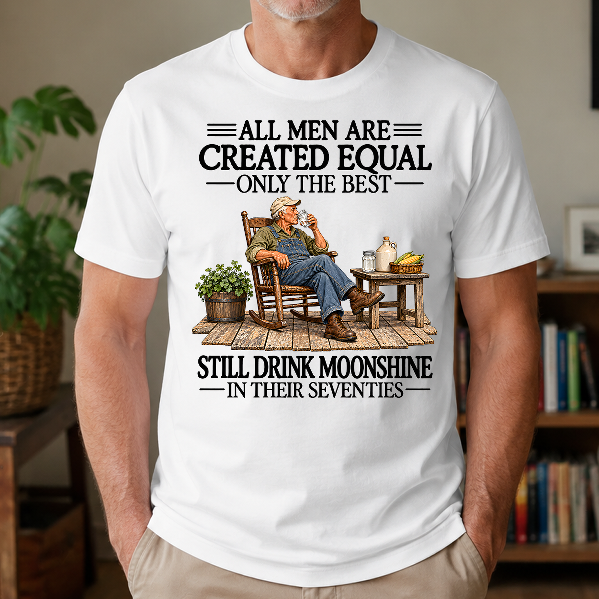 All Men Are Created Equal Only The Best Still Drink Moonshine 70s - 4-TS2D-White