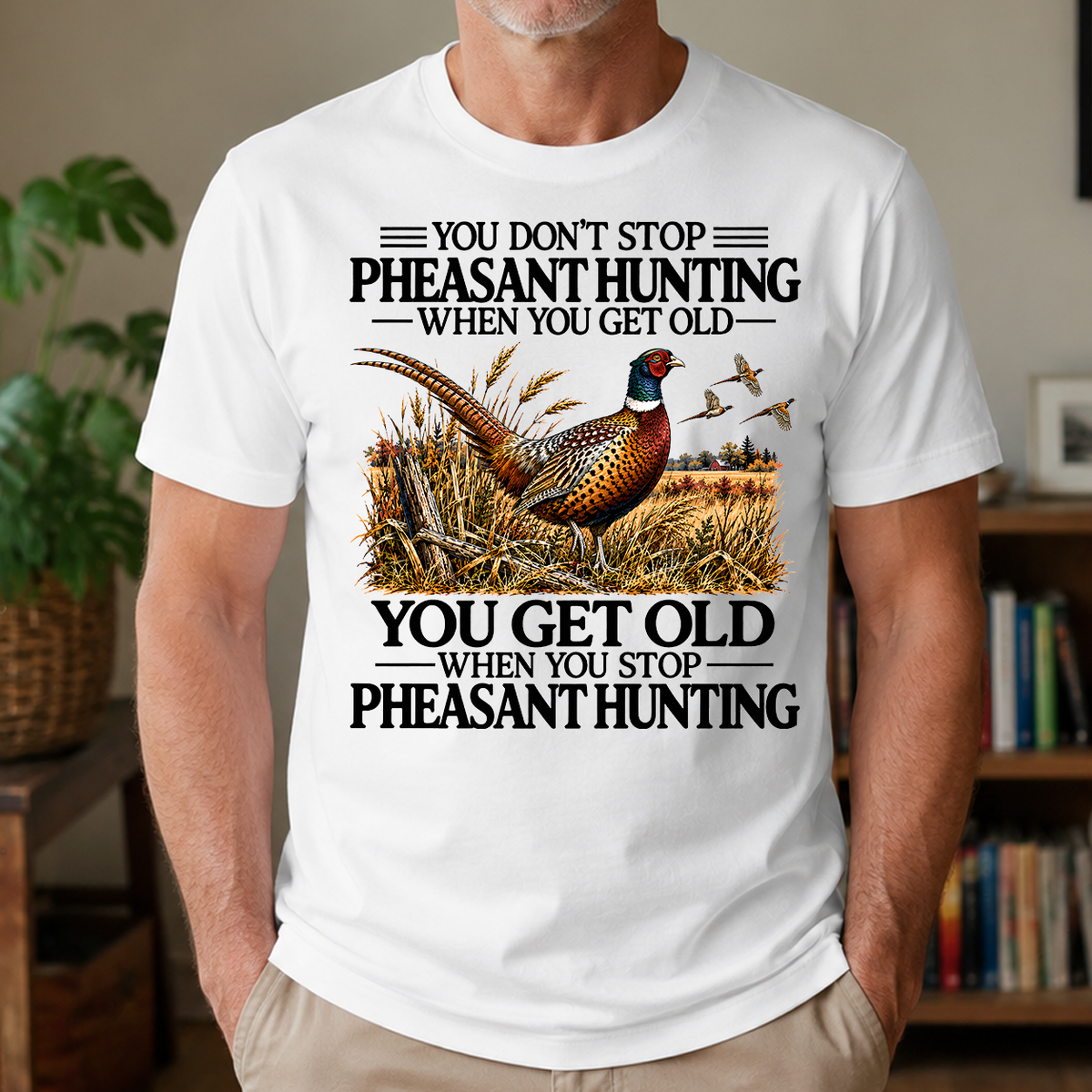 Don't Stop Pheasant Hunting - 4-TS2D-White