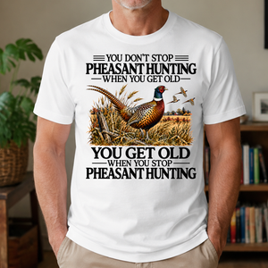 Don't Stop Pheasant Hunting - 4-TS2D-White