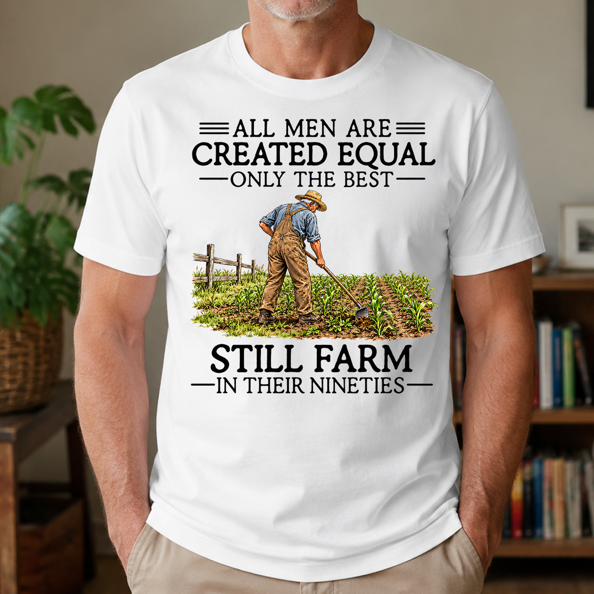 All Men Are Created Equal Only The Best Still Farm 90s - 4-TS2D-White