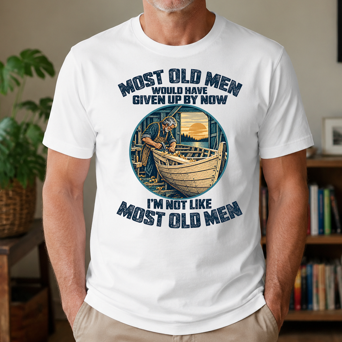 Building Boat I'm Not Like Most Old Men - 4-TS2D-White