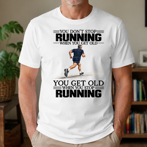 Vintage You Get Old When You Stop Running - 4-TS2D-White