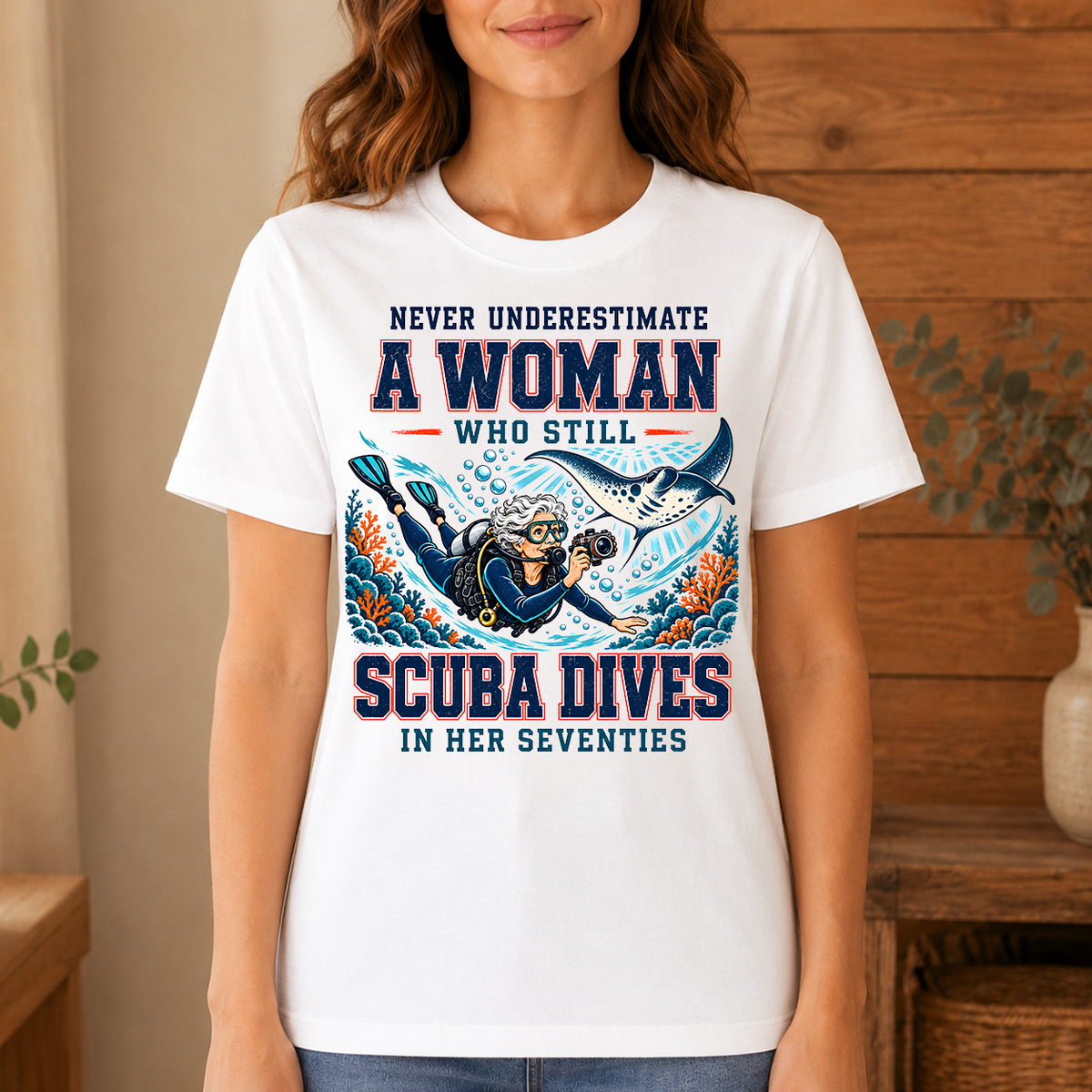 Never Underestimate A Woman Still Scuba Dives - 4-TS2D-White