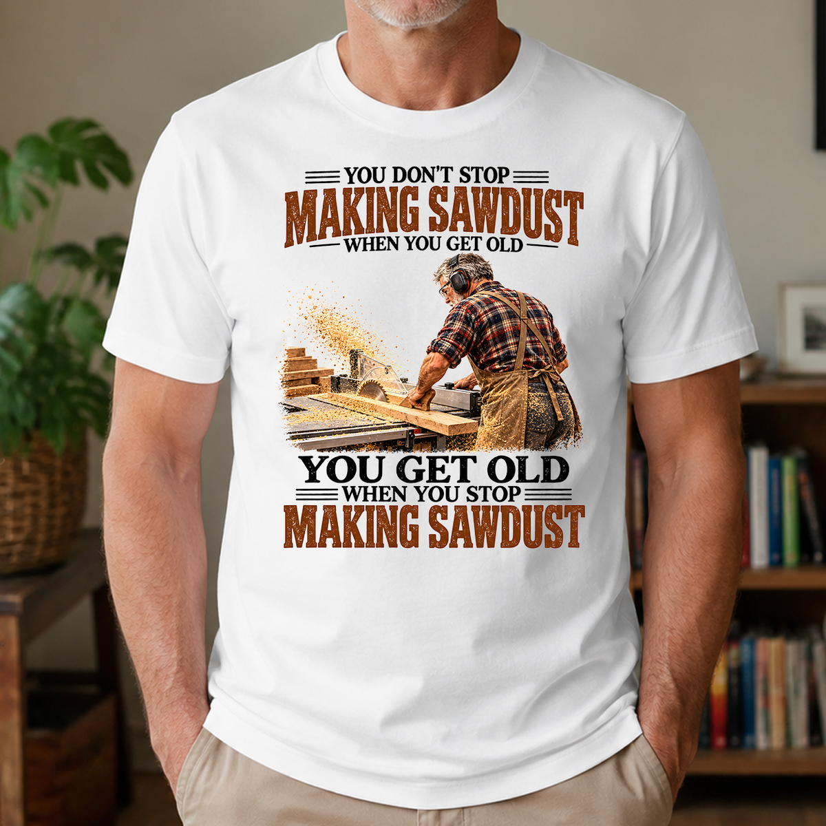 Making Sawdust You Get Old When You Stop - 4-TS2D-White
