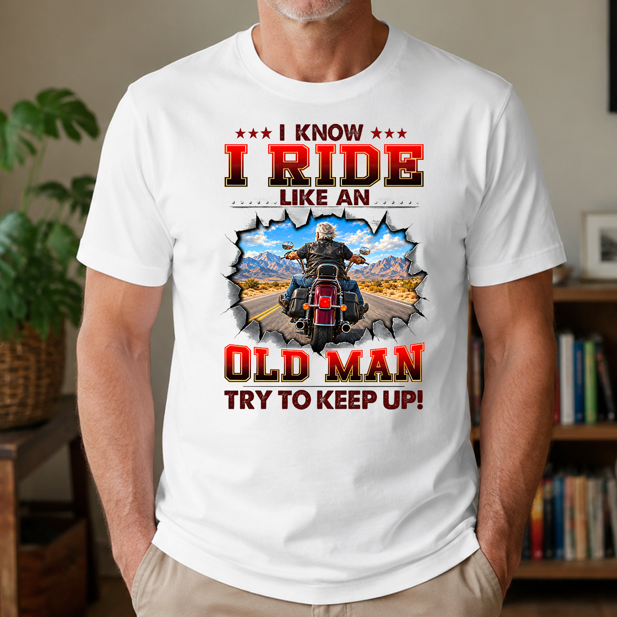 I Know I Ride Like An Old Man Try To Keep Up! - 4-TS2D-White