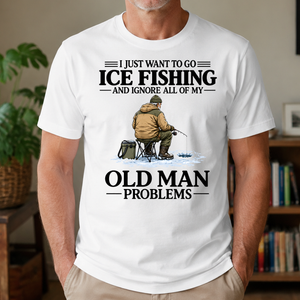 I Just Want To Go Ice Fishing - 4-TS2D-White