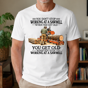 Don't Stop Working at a Sawmill - 4-TS2D-White