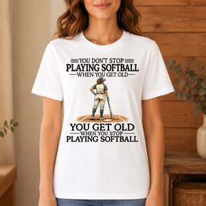 Don't Stop Playing Softball - 4-TS2D-White