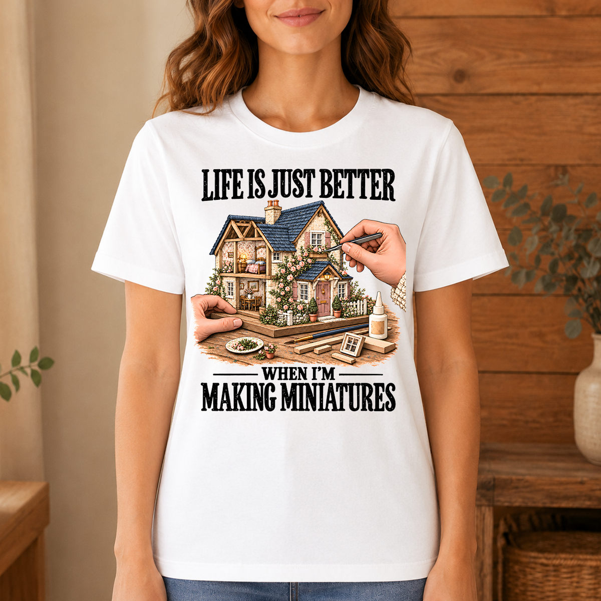 Life Is Just Better When I'm Making Miniatures - 4-TS2D-White