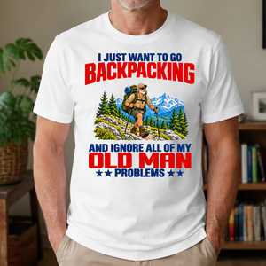 I Just Want To Go Backpacking - 4-TS2D-White