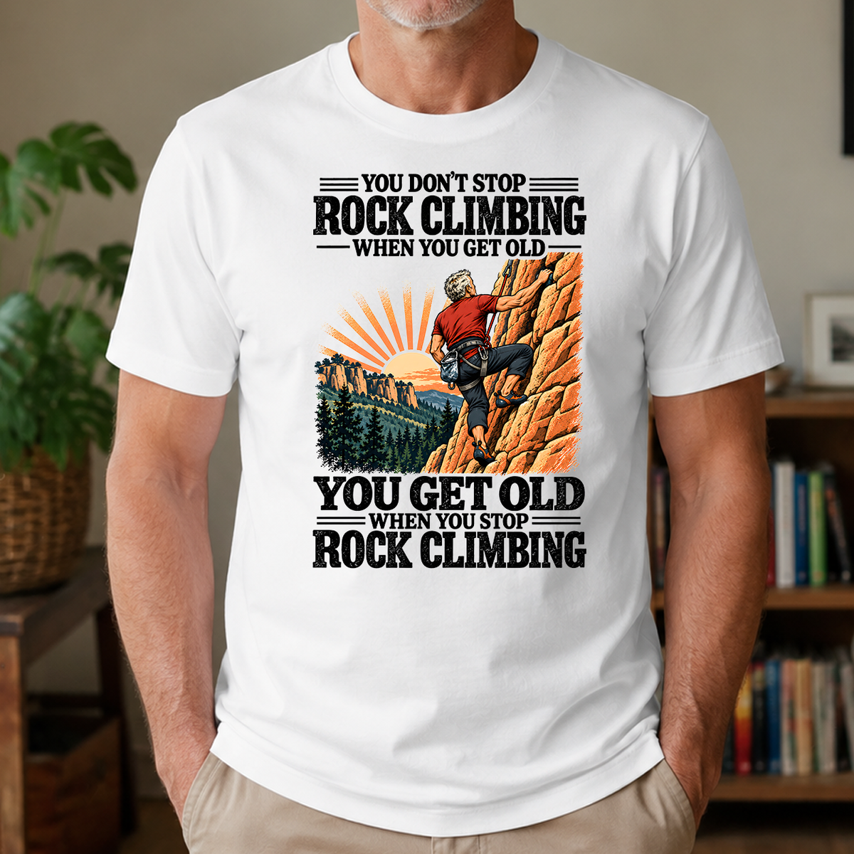 You Get Old When You Stop Rock Climbing - 4-TS2D-White