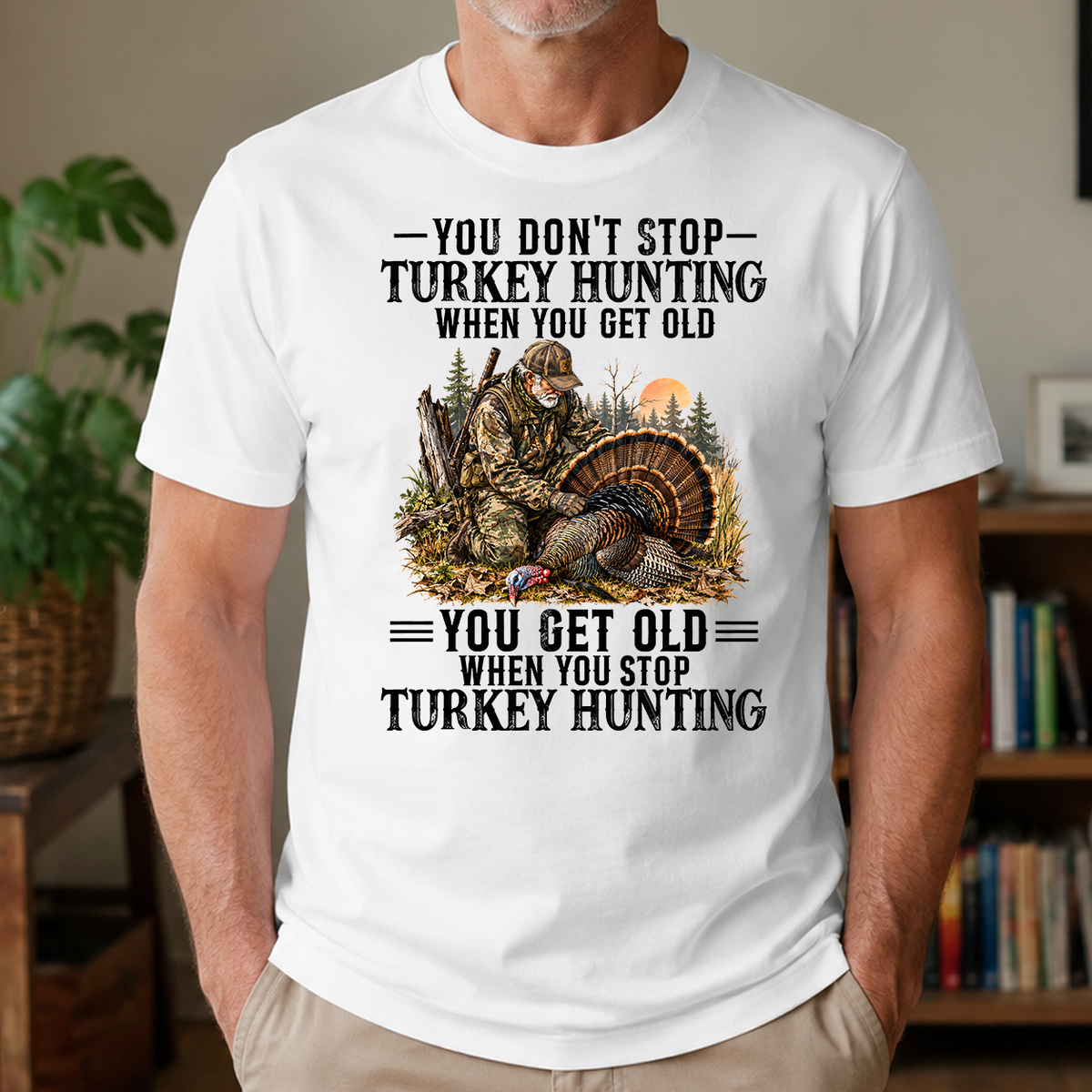Turkey Hunting - You Get Old When You Stop - 4-TS2D-White