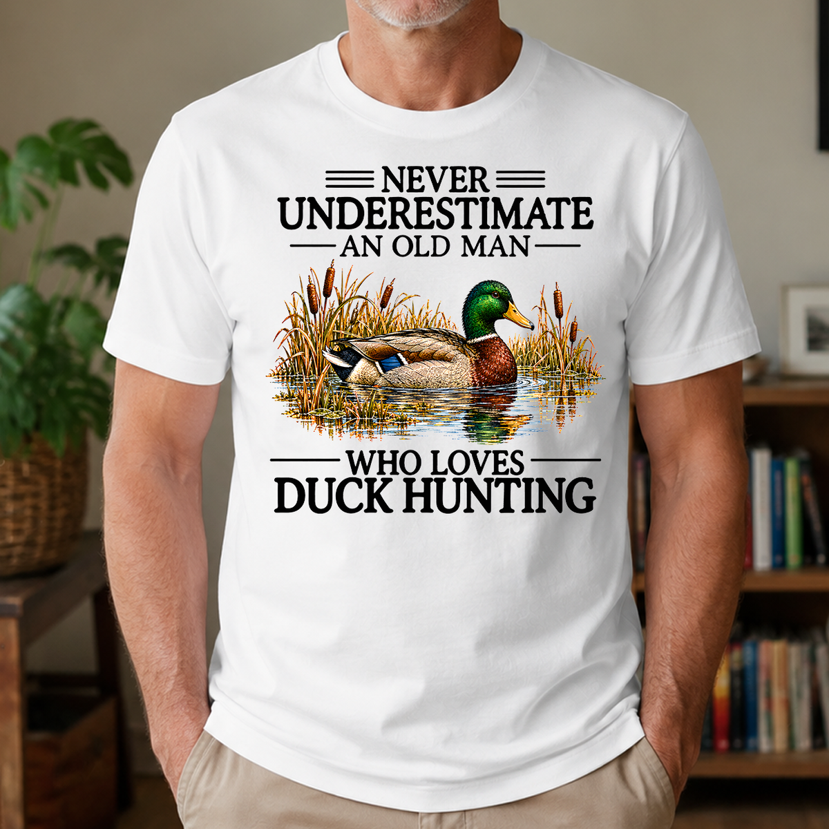 Never Underestimate An Old Man Who Loves Duck Hunting - 4-TS2D-White