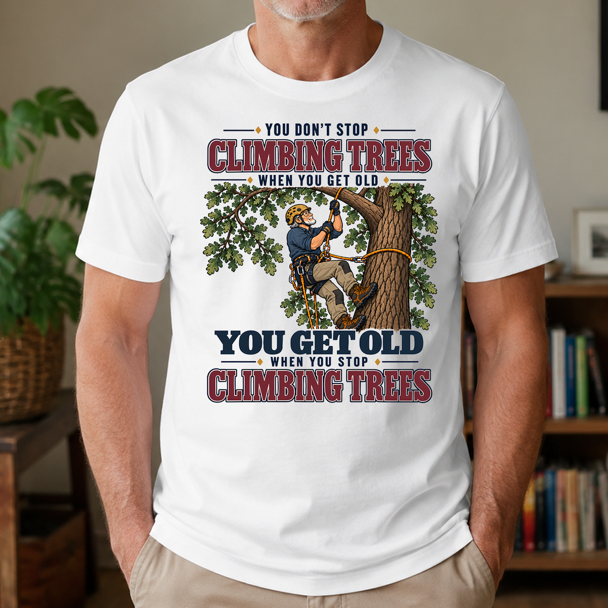 You Get Old When You Stop Climbing Trees - 4-TS2D-White