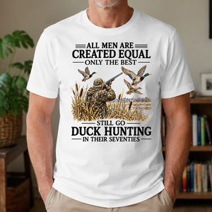 All Men Are Created Equal Only The Best Still Go Duck Hunting - 4-TS2D-White