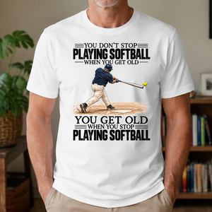 Vintage You Get Old When You Stop Playing Softball - 4-TS2D-White