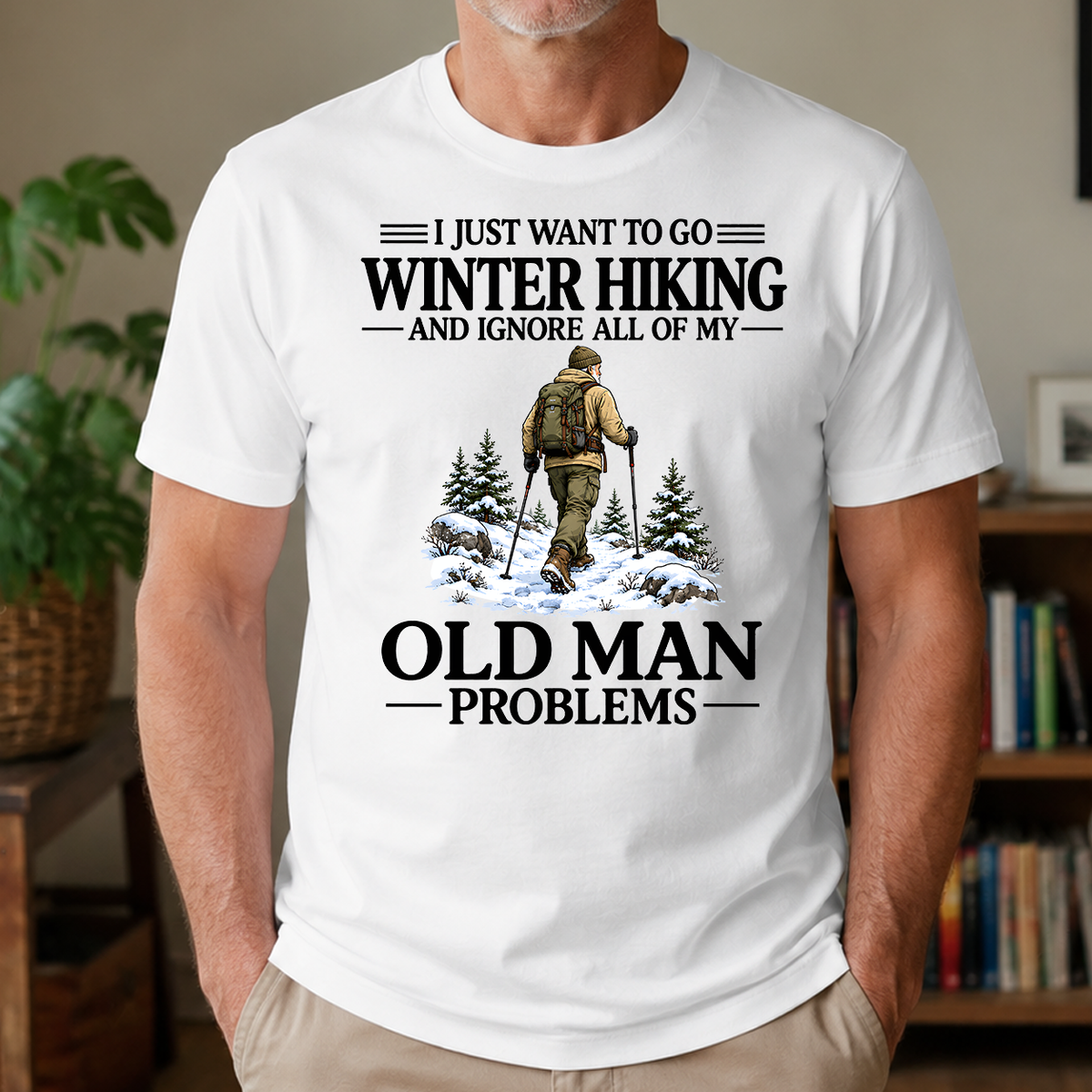 I Just Want To Go Winter Hiking - 4-TS2D-White