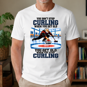 You Get Old When You Stop Curling - 4-TS2D-White