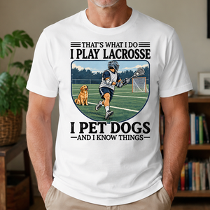 I Play Lacrosse And I Pet Dog - 4-TS2D-White