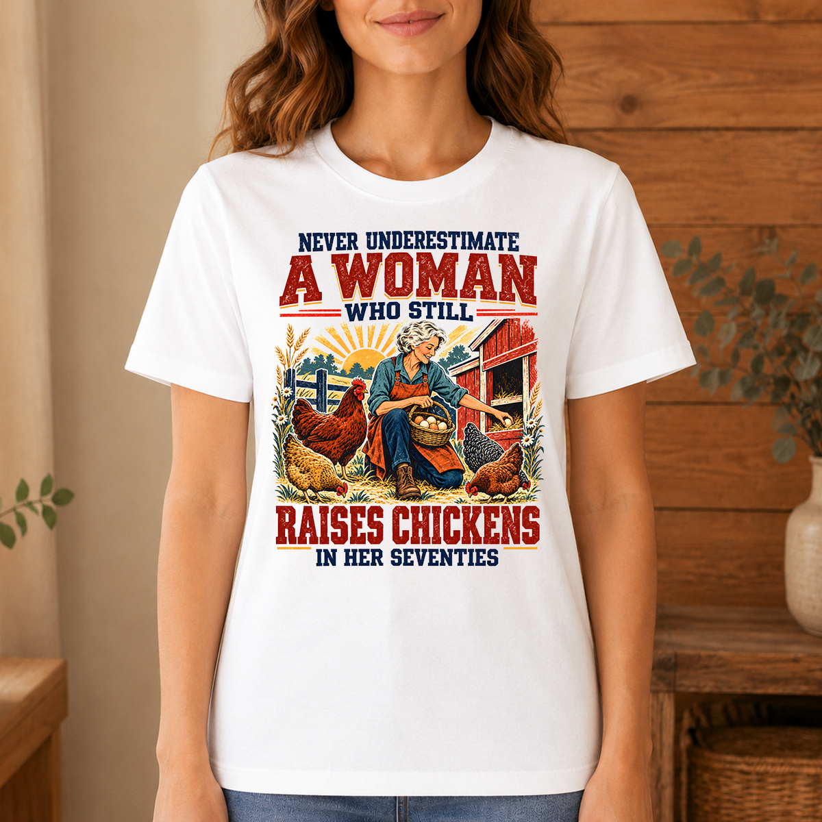 Never Underestimate A Woman Still Raises Chickens In Her 70s - 4-TS2D-White