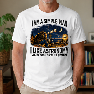 I Am Simple Man I Like Astronomy - 4-TS2D-White
