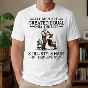 All Men Are Created Equal Only The Best Still Style Hair Stylist 70s - 4-TS2D-White