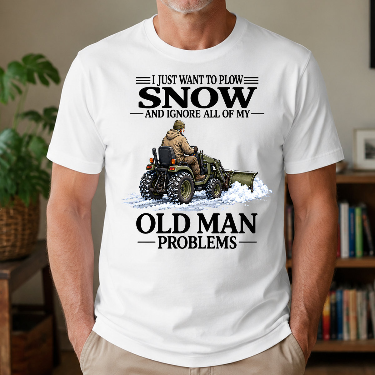 I Just Want To Plow Snow - 4-TS2D-White